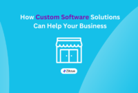 Why Every Business Needs Custom Software Solutions Why Every Business Needs Custom Software Solutions